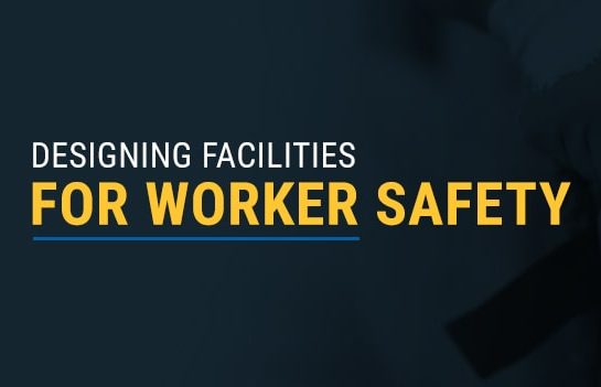 designing facilities for workers safety